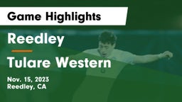 Reedley  vs Tulare Western  Game Highlights - Nov. 15, 2023