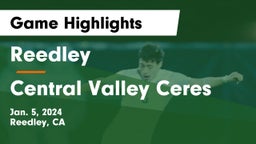 Reedley  vs Central Valley Ceres Game Highlights - Jan. 5, 2024