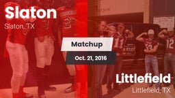 Matchup: Slaton  vs. Littlefield  2016
