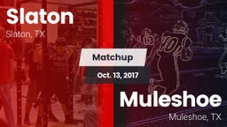 Matchup: Slaton  vs. Muleshoe  2017