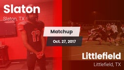 Matchup: Slaton  vs. Littlefield  2017