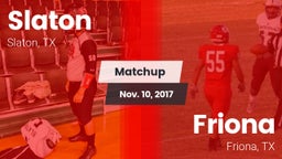 Matchup: Slaton  vs. Friona  2017