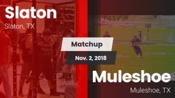 Matchup: Slaton  vs. Muleshoe  2018