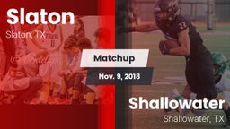 Matchup: Slaton  vs. Shallowater  2018
