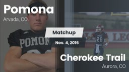 Matchup: Pomona  vs. Cherokee Trail  2016