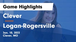 Clever  vs Logan-Rogersville  Game Highlights - Jan. 10, 2022