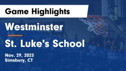 Westminster  vs St. Luke's School Game Highlights - Nov. 29, 2023