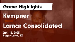 Kempner  vs Lamar Consolidated  Game Highlights - Jan. 13, 2023