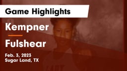 Kempner  vs Fulshear  Game Highlights - Feb. 3, 2023