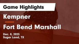 Kempner  vs Fort Bend Marshall  Game Highlights - Dec. 8, 2023