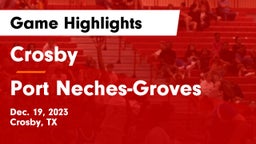 Crosby  vs Port Neches-Groves  Game Highlights - Dec. 19, 2023