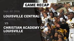 Recap: Louisville Central  vs. Christian Academy of Louisville 2016