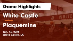 White Castle  vs Plaquemine  Game Highlights - Jan. 13, 2024