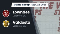 Recap: Lowndes  vs. Valdosta  2021