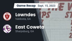Recap: Lowndes  vs. East Coweta  2023