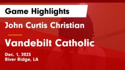 John Curtis Christian  vs Vandebilt Catholic  Game Highlights - Dec. 1, 2023