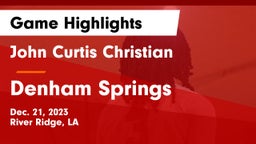 John Curtis Christian  vs Denham Springs  Game Highlights - Dec. 21, 2023