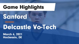 Sanford  vs Delcastle Vo-Tech  Game Highlights - March 6, 2021