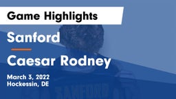 Sanford  vs Caesar Rodney  Game Highlights - March 3, 2022