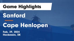 Sanford  vs Cape Henlopen  Game Highlights - Feb. 29, 2024