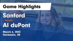 Sanford  vs AI duPont Game Highlights - March 6, 2023