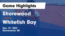 Shorewood  vs Whitefish Bay  Game Highlights - Dec. 27, 2022