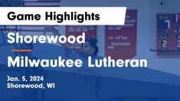 Shorewood  vs Milwaukee Lutheran  Game Highlights - Jan. 5, 2024