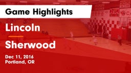 Lincoln  vs Sherwood  Game Highlights - Dec 11, 2016