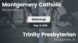 Matchup: Montgomery Catholic vs. Trinity Presbyterian  2016