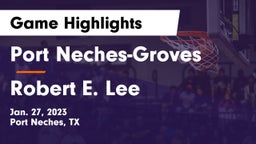 Port Neches-Groves  vs Robert E. Lee  Game Highlights - Jan. 27, 2023