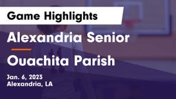 Alexandria Senior  vs Ouachita Parish  Game Highlights - Jan. 6, 2023