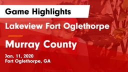 Lakeview Fort Oglethorpe  vs Murray County  Game Highlights - Jan. 11, 2020