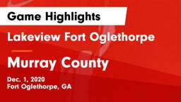 Lakeview Fort Oglethorpe  vs Murray County  Game Highlights - Dec. 1, 2020