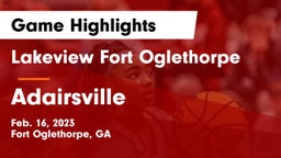 Lakeview Fort Oglethorpe  vs Adairsville  Game Highlights - Feb. 16, 2023