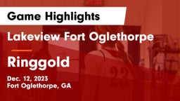 Lakeview Fort Oglethorpe  vs Ringgold  Game Highlights - Dec. 12, 2023