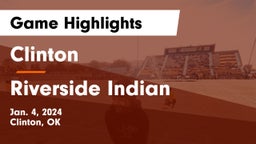 Clinton  vs Riverside Indian  Game Highlights - Jan. 4, 2024
