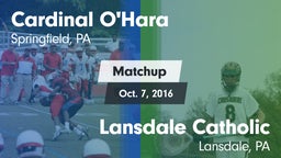Matchup: Cardinal O'Hara vs. Lansdale Catholic  2016