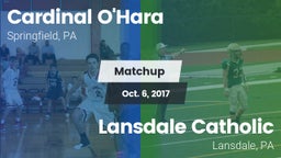 Matchup: Cardinal O'Hara vs. Lansdale Catholic  2017