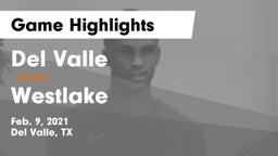 Del Valle  vs Westlake  Game Highlights - Feb. 9, 2021