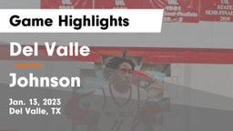 Del Valle  vs Johnson  Game Highlights - Jan. 13, 2023