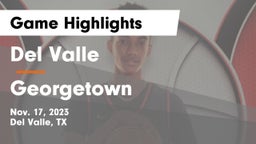 Del Valle  vs Georgetown  Game Highlights - Nov. 17, 2023