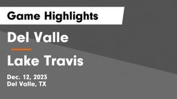 Del Valle  vs Lake Travis  Game Highlights - Dec. 12, 2023