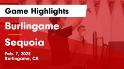 Burlingame  vs Sequoia  Game Highlights - Feb. 7, 2023