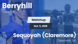 Matchup: Berryhill High vs. Sequoyah (Claremore)  2018