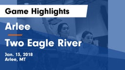 Arlee  vs Two Eagle River  Game Highlights - Jan. 13, 2018