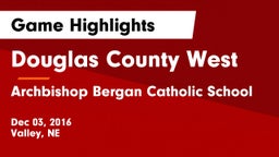 Douglas County West  vs Archbishop Bergan Catholic School Game Highlights - Dec 03, 2016