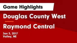 Douglas County West  vs Raymond Central  Game Highlights - Jan 3, 2017