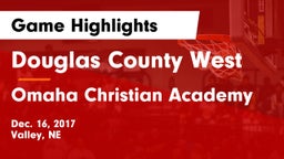 Douglas County West  vs Omaha Christian Academy  Game Highlights - Dec. 16, 2017