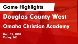 Douglas County West  vs Omaha Christian Academy  Game Highlights - Dec. 15, 2018