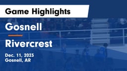 Gosnell  vs Rivercrest  Game Highlights - Dec. 11, 2023